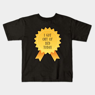 I Got Out Of Today Kids T-Shirt